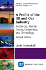 A Profile of the Oil and Gas Industry, Second Edition: Resources, Market Forces, Geopolitics, and Technology By Linda Herkenhoff Cover Image