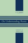 On Understanding Russia By F. Cyril James Cover Image