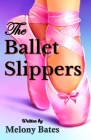 The Ballet Slippers By Amy Sunluvr (Illustrator), Melony Bates Cover Image