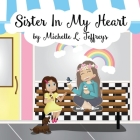 Sister In My Heart By Christian Calhoun (Illustrator), Michelle L. Jeffreys Cover Image