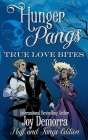 Hunger Pangs: True Love Bites: Fluff and Fangs By Joy Demorra, Christina Rose Andrews (Editor), Rye Hickman (Illustrator) Cover Image