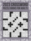 2023 Crossword Puzzle Books For Adults: Easy-to-Medium, Larger Print, Fun Challenges By James L. Maurer Cover Image