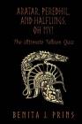 Aratar, Peredhil, and Halflings, Oh My!: The Ultimate Tolkien Quiz By Benita J. Prins Cover Image