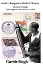 India's Forgotten Rocket Pioneer: Stephen H Smith - From Pigeon Mail to Rocket Mail By Gurbir Singh Cover Image