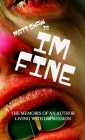im fine (Memoirs of an author living with depression Book 1) By Matt Shaw Cover Image