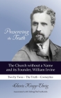 Preserving the Truth: The Church without a Name and Its Founder, William Irvine By Cherie Kropp-Ehrig Cover Image