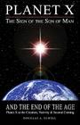 Planet X, the Sign of the Son of Man, and the End of the Age: Planet X at the Creation, Nativity & Second Coming By Douglas A. Elwell Cover Image