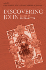 Discovering John: Essays by John Ashton By John Ashton, Christopher Rowland (Editor), Catrin H. Williams (Editor) Cover Image