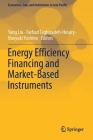 Energy Efficiency Financing and Market-Based Instruments (Economics) By Yang Liu (Editor), Farhad Taghizadeh-Hesary (Editor), Naoyuki Yoshino (Editor) Cover Image