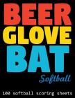 Beer Glove Bat Softball: 100 Softball Scoring Sheets (8.5x11) By Michael Querns Cover Image