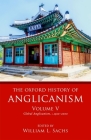 The Oxford History of Anglicanism, Volume V: Global Anglicanism, C. 1910-2000 By William L. Sachs (Editor) Cover Image