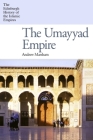 The Umayyad Empire (Edinburgh History of the Islamic Empires) By Andrew Marsham Cover Image