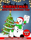 Christmas With The Snowman Tobi: - Christmas Activity Book For Kids Ages 4-8 - A Fun Kid Workbook For Learning Coloring, Drawing, Word Search, Mazes, By Cards2 Create Cover Image