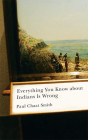 Everything You Know about Indians Is Wrong (Indigenous Americas) By Paul Chaat Smith Cover Image