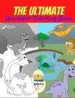 The Ultimate Dinosaur Coloring Book for Kids Ages 4-8: Awesome Gift for Boys & Girls, 50+ Dinosaurs illustrations; for kids ages 4-8. Useful hobby to Cover Image