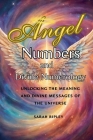 Angel Numbers and Divine Numerology: Unlocking the Meaning and Divine Messages of the Universe Cover Image