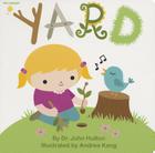 Yard (Baby Unplugged) By Dr. John Hutton, Andrea Kang (Illustrator) Cover Image