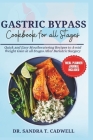 Gastric Bypass Cookbook for All Stages: Quick and Easy Mouthwatering Recipes to Avoid Weight Gain at all Stages After Bariatric Surgery Cover Image