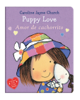 Puppy Love / Amor de cachorrito (Bilingual) By Caroline Jayne Church, Caroline Jayne Church (Illustrator) Cover Image