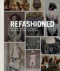 ReFashioned: Cutting-Edge Clothing from Upcycled Materials By Sass Brown Cover Image