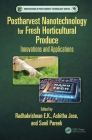 Postharvest Nanotechnology for Fresh Horticultural Produce: Innovations and Applications (Innovations in Postharvest Technology) Cover Image