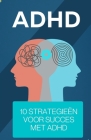 ADHD 10 strategieën voor succes met ADHD By Pulkit Grover Cover Image
