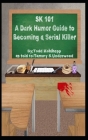 Sk 101: A Dark Humor Guide to Becoming a Serial Killer By Tammy Underwood, Todd Kohlhepp Cover Image