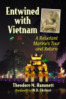 Entwined with Vietnam: A Reluctant Marine's Tour and Return By Theodore M. Hammett Cover Image