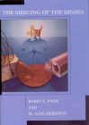 The Merging of the Senses (Cognitive Neuroscience) By Barry E. Stein, M. Alex Meredith Cover Image