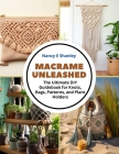 Macrame Unleashed: The Ultimate DIY Guidebook for Knots, Bags, Patterns, and Plant Holders Cover Image