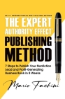 The Expert Authority Effect(TM) Publishing Method: 7 Steps to Publish Your Nonfiction Lead & Profit-Generating Business Book in 8 Weeks By Mario Fachini Cover Image