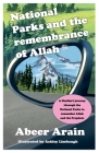National Parks and the remembrance of Allah By Abeer Arain, Ashley Limbaugh (Illustrator) Cover Image