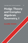 Hodge Theory and Complex Algebraic Geometry I: Volume 1 (Cambridge Studies in Advanced Mathematics #76) Cover Image