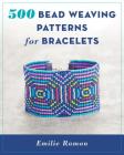500 Bead Weaving Patterns for Bracelets Cover Image