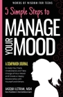5 Simple Steps to Manage Your Mood - A Companion Journal: to Help You Track, Understand, and Take Charge of Your Mood and Create a Happy Relationship (Words of Wisdom for Teens #4) By Jacqui Letran Cover Image