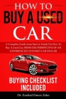 How to Buy a Used Car: A Complete Guide from Start to Finish On How To Buy A Used Car; FROM THE PERSPECTIVE OF AN EXPERIENCED LICENSED CAR DE By Ezekiel Fierce Zeke Cover Image