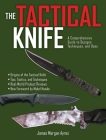 The Tactical Knife: A Comprehensive Guide to Designs, Techniques, and Uses By James Morgan Ayres, Mykel Hawke (Foreword by) Cover Image