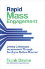 Rapid Mass Engagement: Driving Continuous Improvement Through Employee Culture Creation By Frank Devine Cover Image