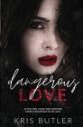 Dangerous Love By Kris Butler Cover Image