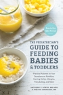 The Pediatrician's Guide to Feeding Babies and Toddlers: Practical Answers To Your Questions on Nutrition, Starting Solids, Allergies, Picky Eating, and More (For Parents, By Parents) By Anthony Porto, M.D., Dina DiMaggio, M.D. Cover Image