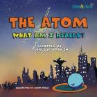 The Atom What Am I Really By Terressa Boykin Cover Image