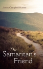 The Samaritan's Friend By James Campbell Hunter Cover Image