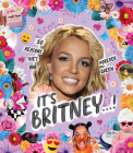 It’s Britney…!: 50 Reasons She's Our Forever Queen By Billie Oliver, Stephanie Spartels (Illustrator) Cover Image