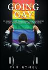 Going Gay My Journey from Evangelical Christian to Self-Acceptance Love, Life and Meaning By Tim Rymel Cover Image