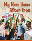 My New Home After Iran By Heather C. Hudak Cover Image