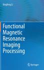 Functional Magnetic Resonance Imaging Processing By Xingfeng Li Cover Image