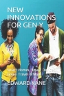 New Innovations for Gen Y: Smart Homes, Smart Devices, Green Travel & More By Maryanne Kane, Edward Kane Cover Image