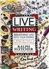 Live Writing: Breathing Life into Your Words By Ralph Fletcher Cover Image