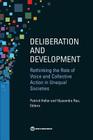 Deliberation and Development: Rethinking the Role of Voice and Collective Action in Unequal Societies (Equity and Development) By Patrick Heller (Editor), Vijayendra Rao (Editor) Cover Image