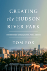 Creating the Hudson River Park: Environmental and Community Activism, Politics, and Greed Cover Image